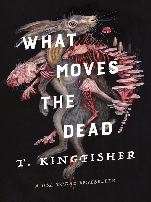 Title details for What Moves the Dead by T. Kingfisher - Available
